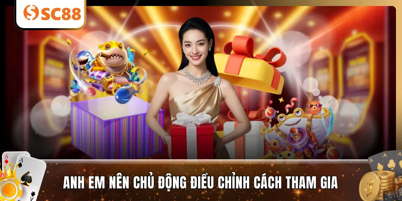 Anh em nên chủ động điều chỉnh cách tham gia