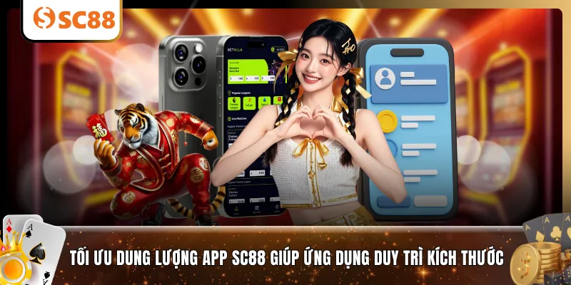 Tối ưu dung lượng app SC88 giúp ứng dụng duy trì kích thước