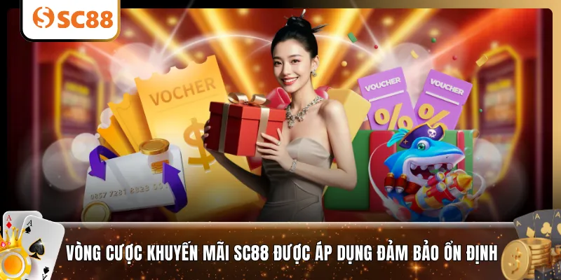 Vòng cược khuyến mãi SC88 được áp dụng nhằm đảm bảo sự ổn định